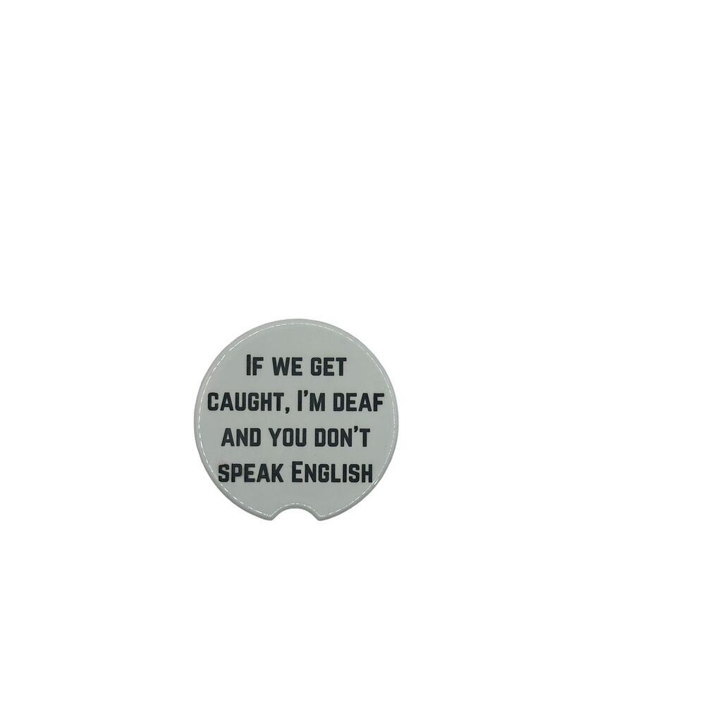 Custom Engraved Car Coaster 2Pack "If we get caught Im Deaf and y​